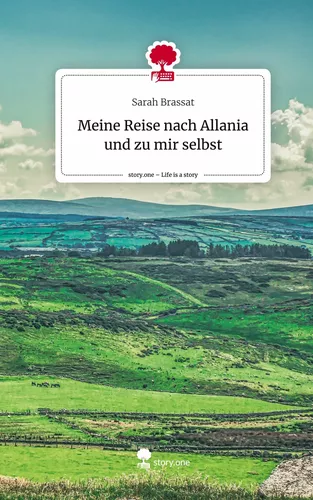 Meine Reise nach     Allania und zu mir selbst. Life is a Story - story.one
