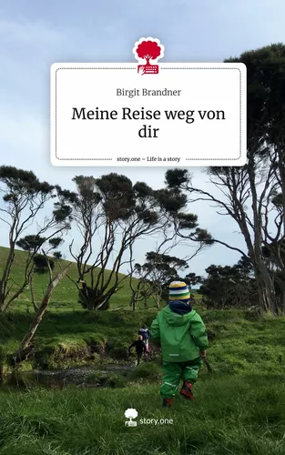 Meine Reise weg von dir. Life is a Story - story.one