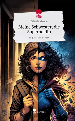 Meine Schwester, die Superheldin. Life is a Story - story.one