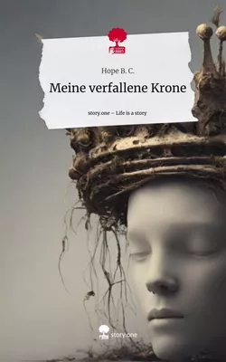 Meine verfallene Krone. Life is a Story - story.one