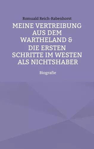 Meine Vertreibung aus dem Wartheland & Die ersten Schritte im Westen als Nichtshaber