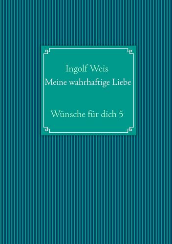 Meine wahrhaftige Liebe