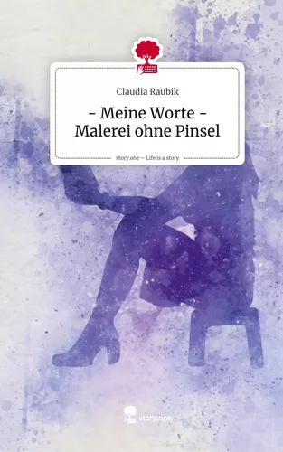 - Meine Worte - Malerei  ohne Pinsel. Life is a Story - story.one