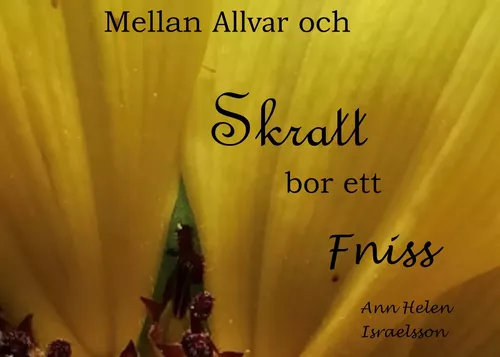 Mellan Allvar och Skratt bor ett Fniss