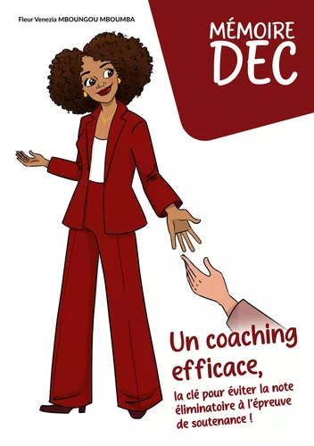 Mémoire DEC Un coaching efficace, la clé pour éviter la note éliminatoire à l épreuve de soutenance !