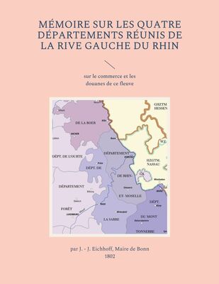 Mémoire sur les quatre départements réunis de la rive gauche du Rhin