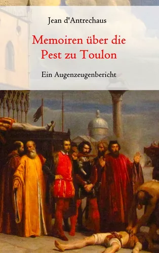 Memoiren über die Pest zu Toulon - Ein Augenzeugenbericht