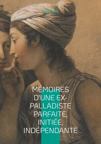 Mémoires d'une ex-palladiste parfaite, initiée, indépendante