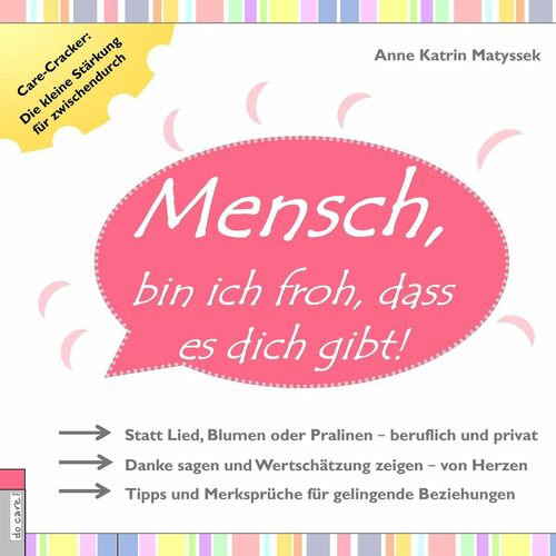 Mensch, bin ich froh, dass es dich gibt!