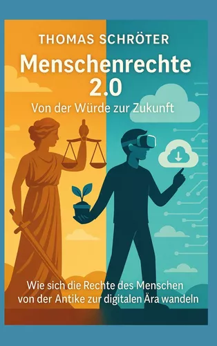 Menschenrechte 2.0 Von der Würde zur Zukunft
