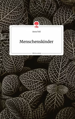 Menschenskinder. Life is a Story - story.one