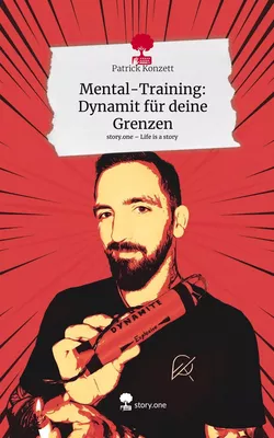 Mental-Training: Dynamit für deine Grenzen. Life is a Story - story.one