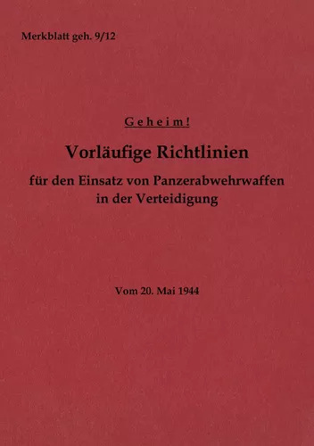 Merkblatt geh. 9/12 Vorläufige Richtlinien für den Einsatz von Panzerabwehrwaffen in der Verteidigung