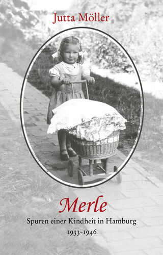 Merle - Spuren einer Kindheit in Hamburg (1933-1946)