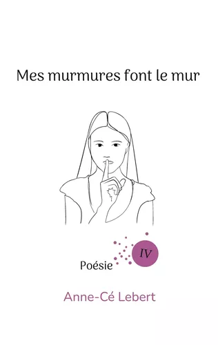 Mes murmures font le mur IV