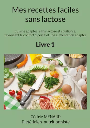 Mes recettes faciles sans lactose