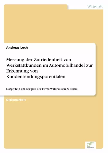 Messung der Zufriedenheit von Werkstattkunden im Automobilhandel zur Erkennung von Kundenbindungspotentialen