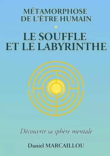 Métamorphose de l'être humain le souffle et le labyrinthe