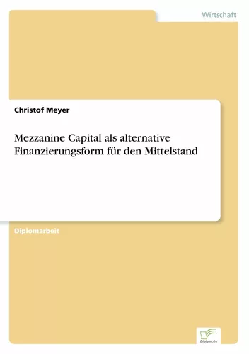 Mezzanine Capital als alternative Finanzierungsform für den Mittelstand