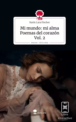 Mi mundo: mi alma Poemas del corazón  Vol. 2. Life is a Story - story.one