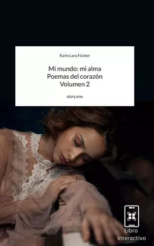Mi mundo: mi alma                   Poemas del corazón Volumen 2. by story.one