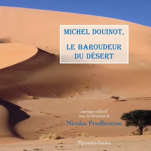 Michel Douinot, le Baroudeur du désert