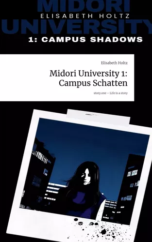 Midori University 1:     Campus Schatten. Life is a Story - story.one
