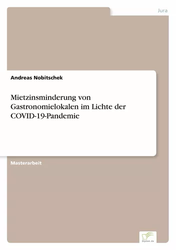 Mietzinsminderung von Gastronomielokalen im Lichte der COVID-19-Pandemie
