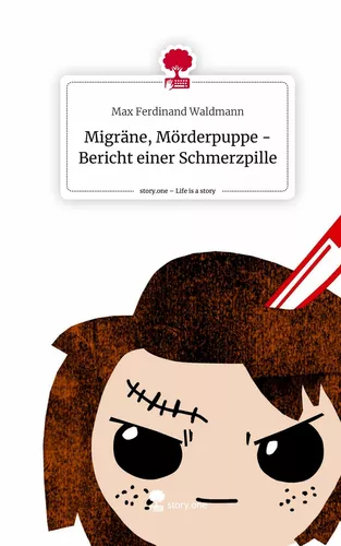 Migräne, Mörderpuppe -       Bericht einer Schmerzpille. Life is a Story - story.one