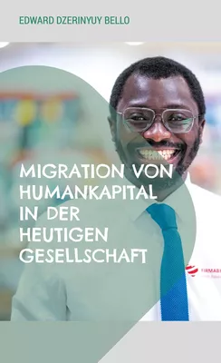 Migration von Humankapital in der heutigen Gesellschaft