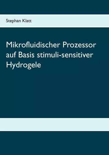 Mikrofluidischer Prozessor auf Basis stimuli-sensitiver Hydrogele