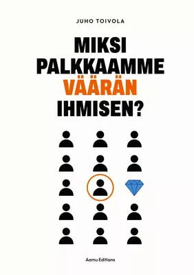 Miksi palkkaamme väärän ihmisen?