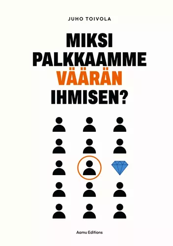 Miksi palkkaamme väärän ihmisen?