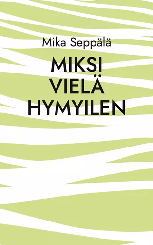 miksi vielä hymyilen