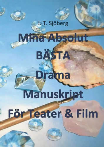 Mina Absolut BÄSTA Drama Manuskript För Teater & Film