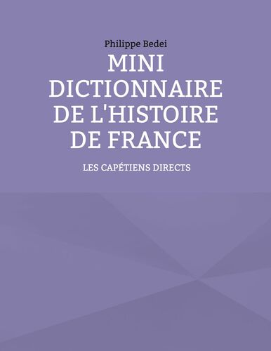 MINI DICTIONNAIRE DE L'HISTOIRE DE FRANCE