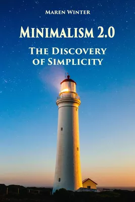Minimalism 2.0 - The Discovery of Simplicity