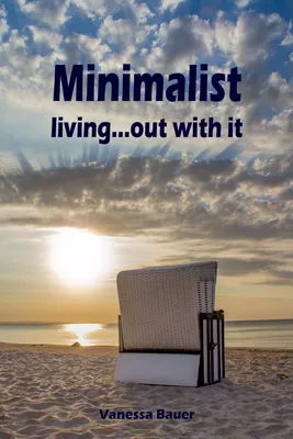 Minimalist living...out with it
