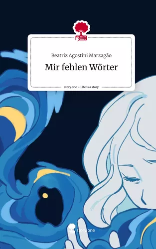 Mir fehlen Wörter. Life is a Story - story.one