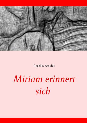 Miriam erinnert sich
