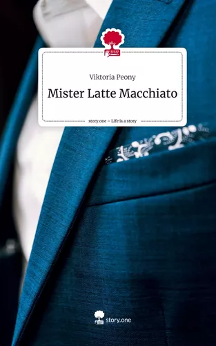 Mister Latte Macchiato. Life is a Story - story.one