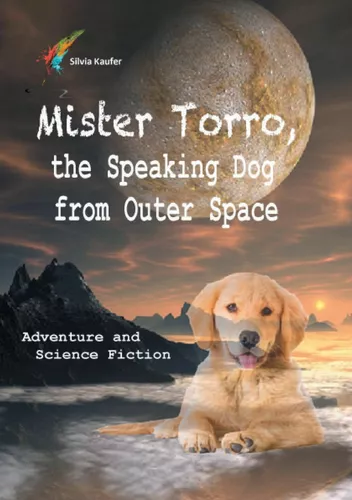 Mister Torro, the Speaking Dog from Outer Space