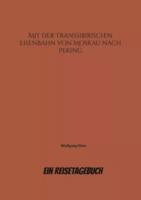 Mit der Transsibirischen Eisenbahn von Moskau nach Peking