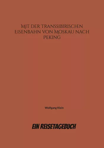 Mit der Transsibirischen Eisenbahn von Moskau nach Peking
