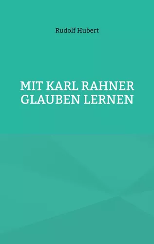Mit Karl Rahner glauben lernen