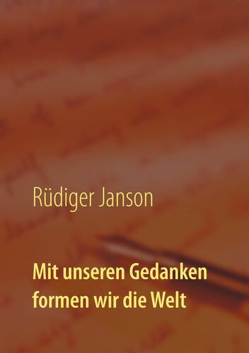 Mit unseren Gedanken formen wir die Welt