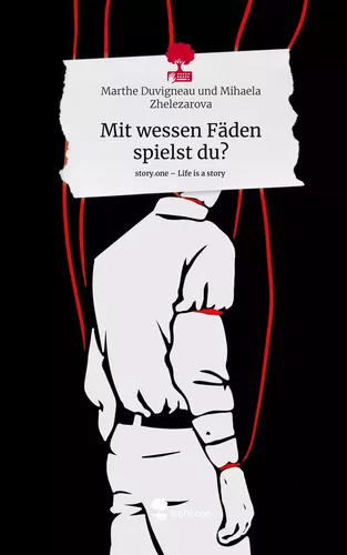 Mit wessen Fäden spielst du?. Life is a Story - story.one