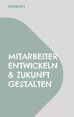 Mitarbeiter entwickeln & Zukunft gestalten