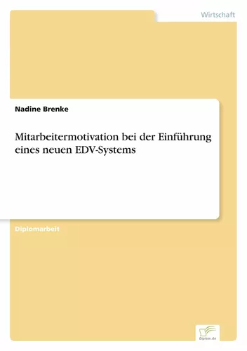 Mitarbeitermotivation bei der Einführung eines neuen EDV-Systems