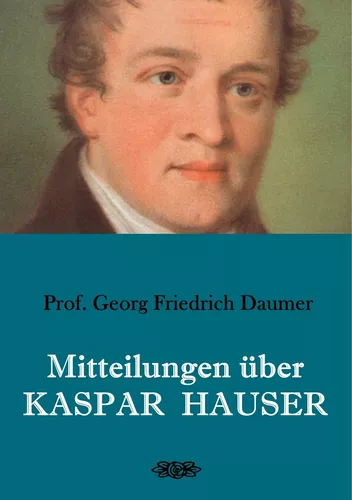 Mitteilungen über Kaspar Hauser